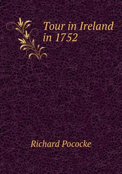 Обложка книги Tour in Ireland in 1752, Richard Pococke