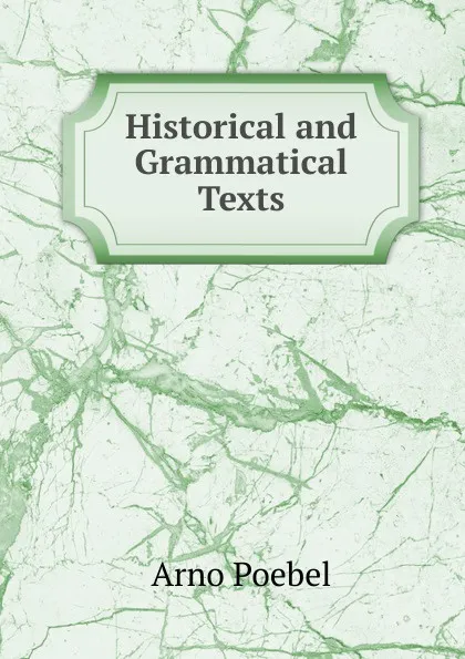 Обложка книги Historical and Grammatical Texts, Arno Poebel