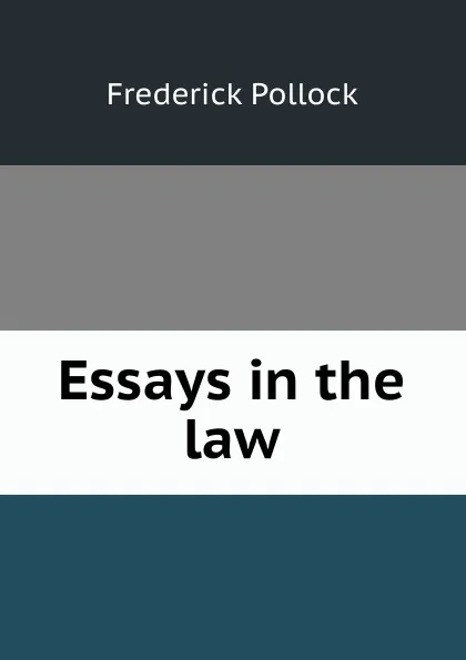 Обложка книги Essays in the law, Frederick Pollock