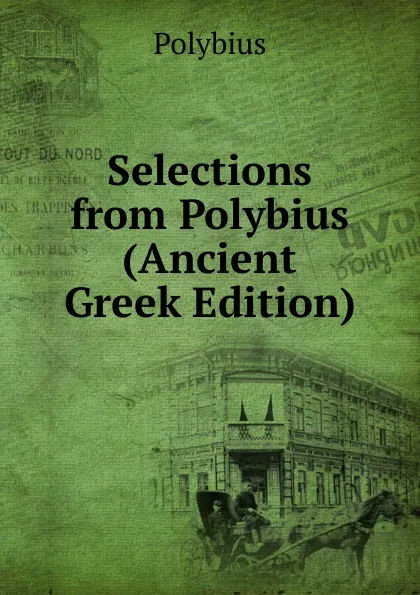 Обложка книги Selections from Polybius (Ancient Greek Edition), Polybius