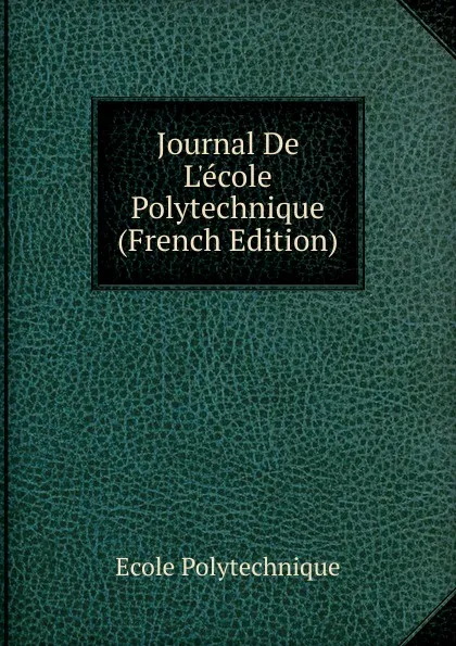 Обложка книги Journal De L.ecole Polytechnique (French Edition), Ecole Polytechnique