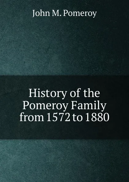 Обложка книги History of the Pomeroy Family from 1572 to 1880, John M. Pomeroy