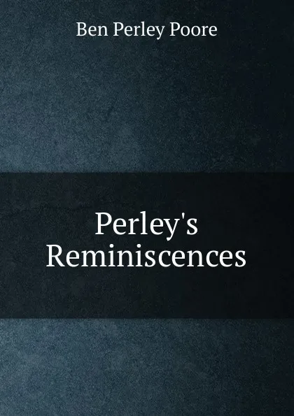 Обложка книги Perley.s Reminiscences, Ben Perley Poore