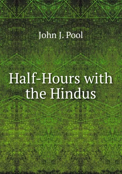 Обложка книги Half-Hours with the Hindus, John J. Pool