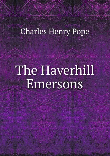 Обложка книги The Haverhill Emersons, Charles Henry Pope