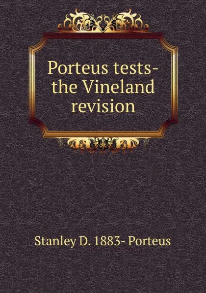 Обложка книги Porteus tests-the Vineland revision, Stanley D. 1883- Porteus