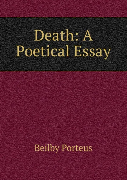 Обложка книги Death: A Poetical Essay, Beilby Porteus