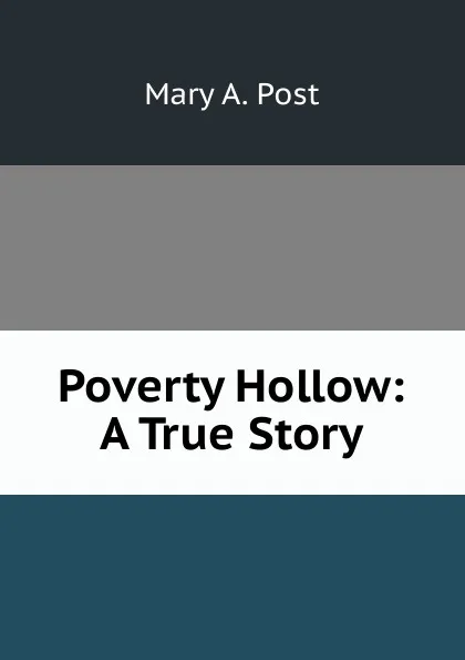 Обложка книги Poverty Hollow: A True Story, Mary A. Post