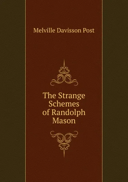 Обложка книги The Strange Schemes of Randolph Mason, Melville Davisson Post