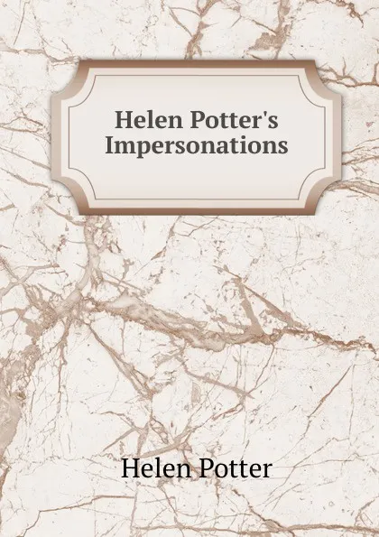 Обложка книги Helen Potter.s Impersonations, Helen Potter