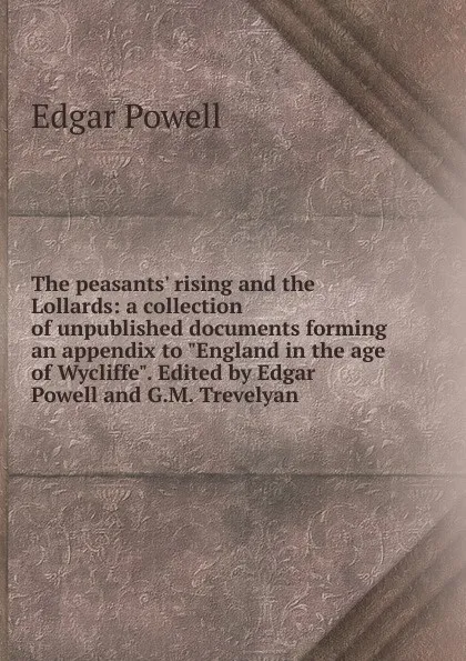 Обложка книги The peasants. rising and the Lollards: a collection of unpublished documents forming an appendix to 