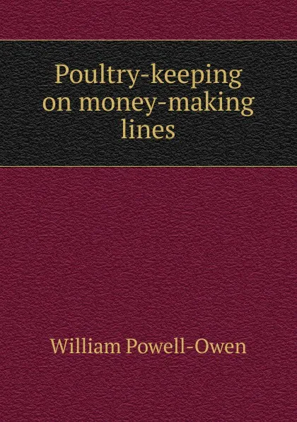 Обложка книги Poultry-keeping on money-making lines, William Powell-Owen