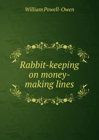 Обложка книги Rabbit-keeping on money-making lines, William Powell-Owen