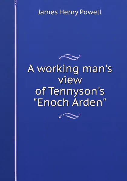 Обложка книги A working man.s view of Tennyson.s 