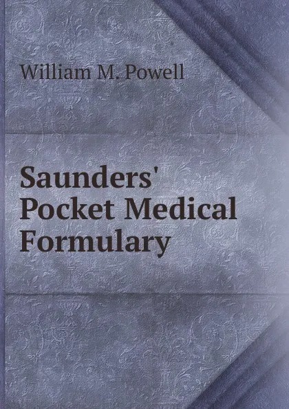 Обложка книги Saunders. Pocket Medical Formulary, William M. Powell