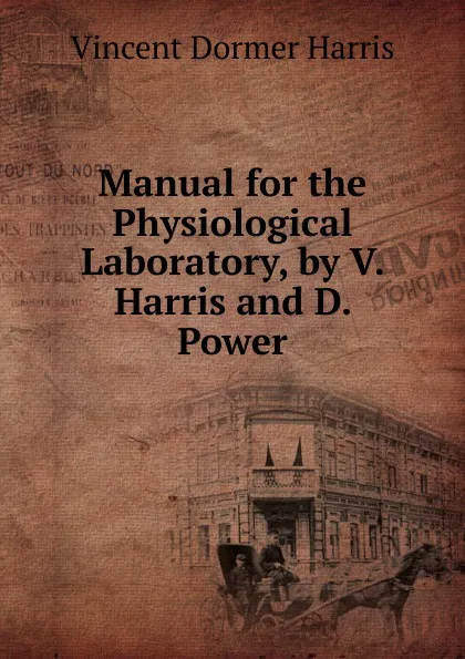 Обложка книги Manual for the Physiological Laboratory, by V. Harris and D. Power, Vincent Dormer Harris