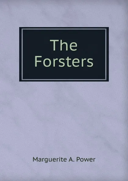 Обложка книги The Forsters, Marguerite A. Power