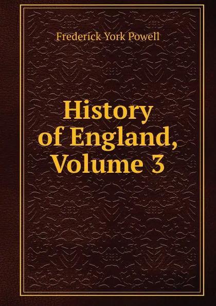 Обложка книги History of England, Volume 3, Frederick York Powell