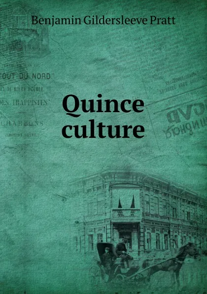 Обложка книги Quince culture, Benjamin Gildersleeve Pratt