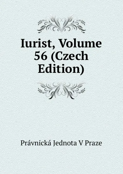 Обложка книги Iurist, Volume 56 (Czech Edition), Právnická Jednota V Praze