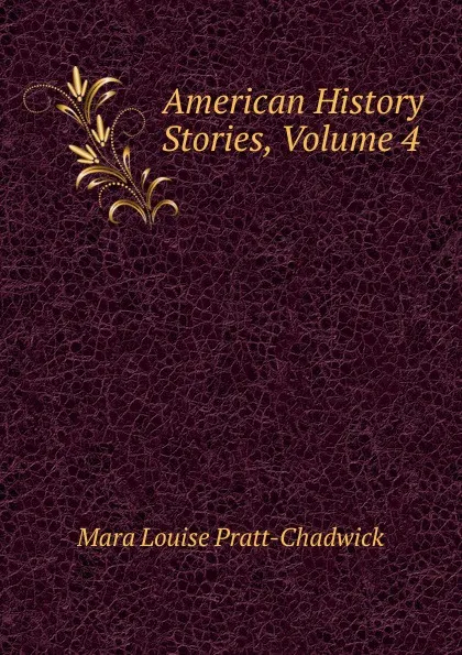 Обложка книги American History Stories, Volume 4, Mara Louise Pratt-Chadwick