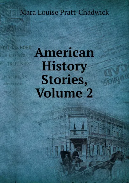 Обложка книги American History Stories, Volume 2, Mara Louise Pratt-Chadwick