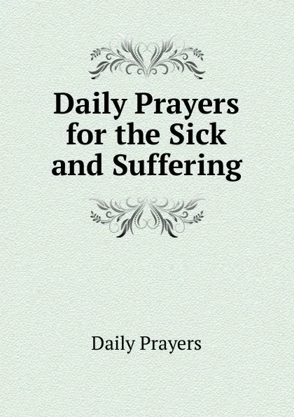 Обложка книги Daily Prayers for the Sick and Suffering, Daily Prayers