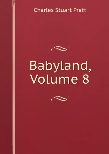 Обложка книги Babyland, Volume 8, Charles Stuart Pratt