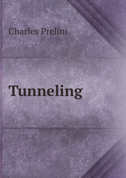 Обложка книги Tunneling, Charles Prelini