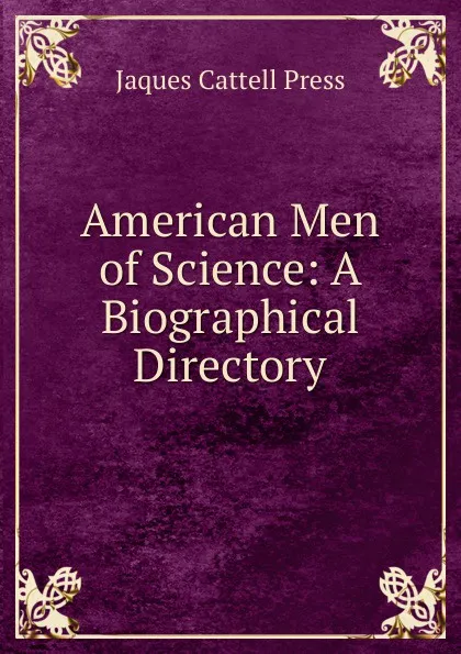 Обложка книги American Men of Science: A Biographical Directory, Jaques Cattell Press