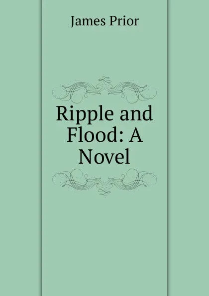 Обложка книги Ripple and Flood: A Novel, James Prior