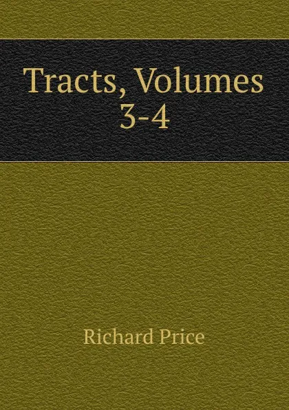 Обложка книги Tracts, Volumes 3-4, Richard Price