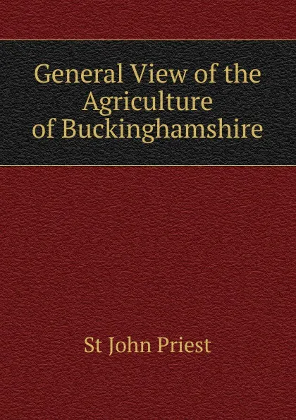 Обложка книги General View of the Agriculture of Buckinghamshire, St John Priest