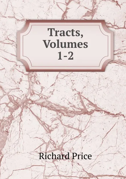 Обложка книги Tracts, Volumes 1-2, Richard Price