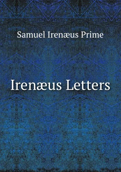 Обложка книги Irenaeus Letters, Samuel Irenaeus Prime