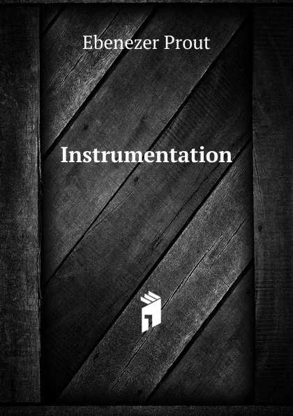 Обложка книги Instrumentation, Ebenezer Prout