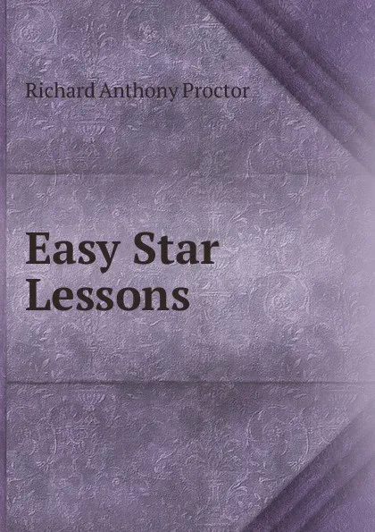 Обложка книги Easy Star Lessons, Richard A. Proctor