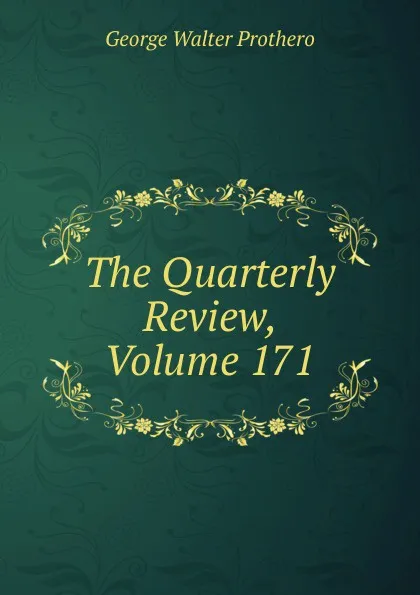 Обложка книги The Quarterly Review, Volume 171, George Walter Prothero