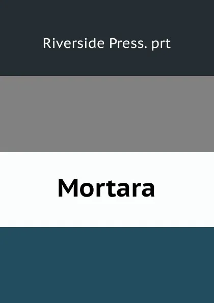 Обложка книги Mortara, Riverside Press. prt