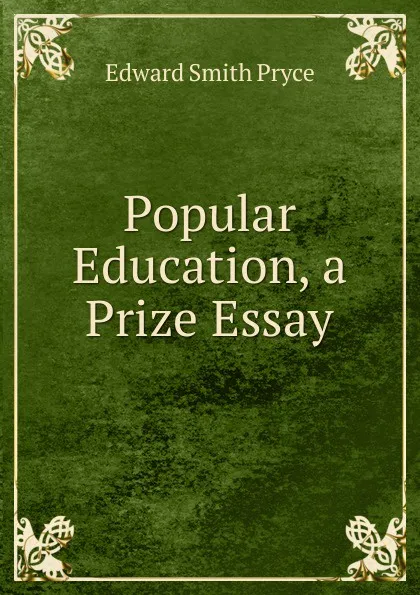 Обложка книги Popular Education, a Prize Essay, Edward Smith Pryce