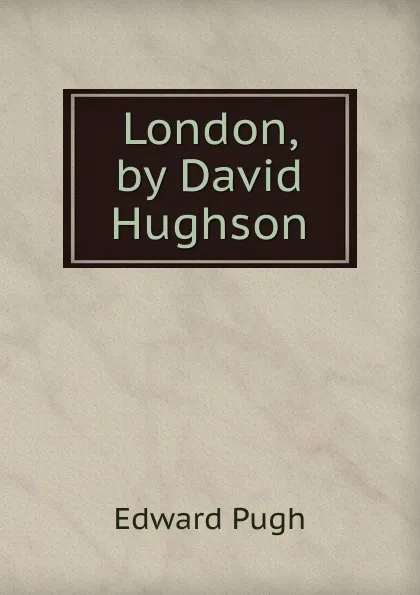 Обложка книги London, by David Hughson, Edward Pugh