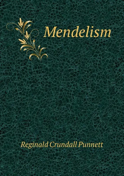 Обложка книги Mendelism, Reginald Crundall Punnett