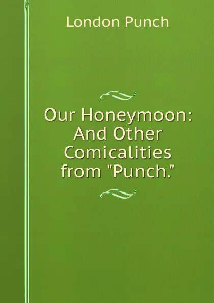 Обложка книги Our Honeymoon: And Other Comicalities from 