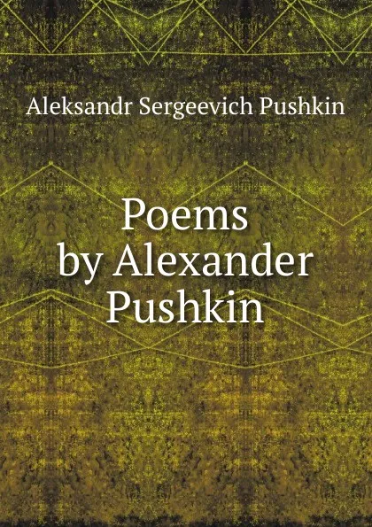 Обложка книги Poems by Alexander Pushkin, Aleksandr Sergeevich Pushkin