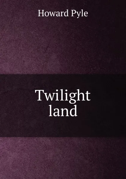 Обложка книги Twilight land, Pyle Howard