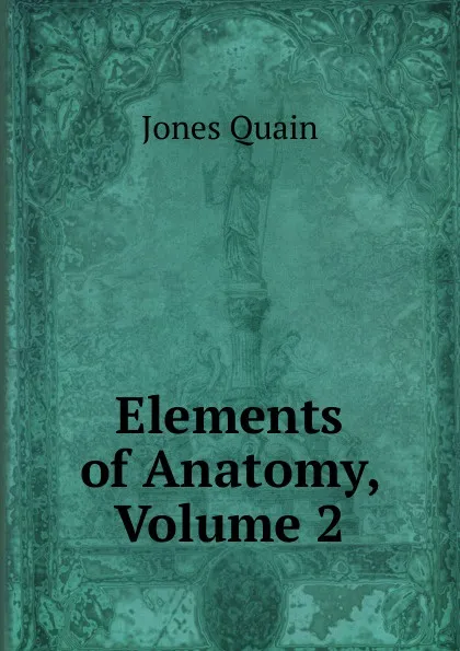 Обложка книги Elements of Anatomy, Volume 2, Jones Quain