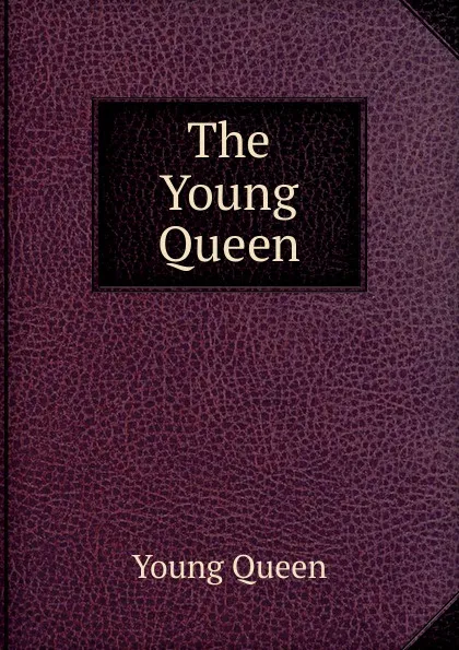 Обложка книги The Young Queen, Young Queen