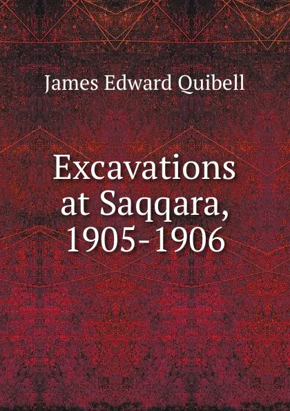 Обложка книги Excavations at Saqqara, 1905-1906, James Edward Quibell