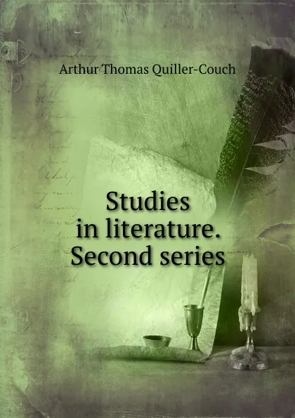 Обложка книги Studies in literature. Second series, Quiller-Couch Arthur Thomas