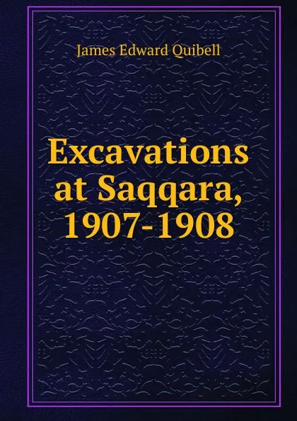 Обложка книги Excavations at Saqqara, 1907-1908, James Edward Quibell